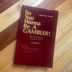 So You Wanna Be a Gambler!: Craps (Learn How to Win) by 
John Patrick